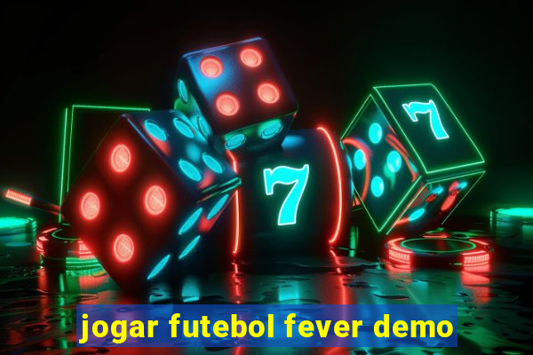 jogar futebol fever demo